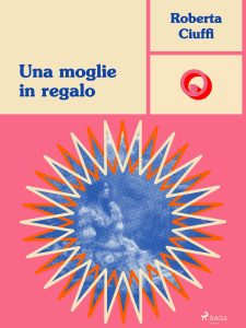 Roberta Ciuffi – Una moglie in regalo (2024)