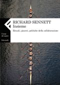 Richard Sennett - Insieme. Rituali, Piaceri, Politiche della Collaborazione (2012)