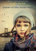 Kristin Harmel - Quando all'alba saremo vicini (2015)
