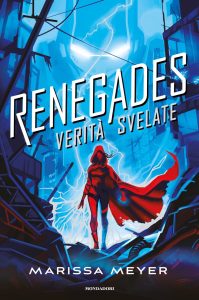 Marissa Meyer – Renegades Vol. 3. Verità svelate (2024)