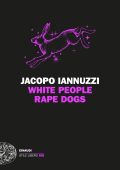 Jacopo Iannuzzi - White People Rape Dogs (2024)