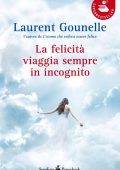 Laurent Gounelle - La felicità viaggia sempre in incognito (2011)