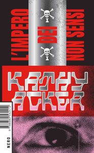 Kathy Acker – L’impero dei non sensi (2024)
