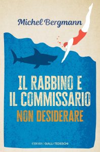 Michel Bergmann – Il rabbino e il commissario. Non desiderare (2024)