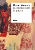 Goran Vojnović - Il collezionista di paure (2024)