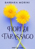 Barbara Morini - Fiori di tarassaco (2024)