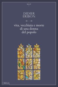 Didier Eribon – Vita, vecchiaia e morte di una donna del popolo (2024)