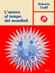 Roberta Ciuffi – L’amore al tempo dei mondiali (2024)