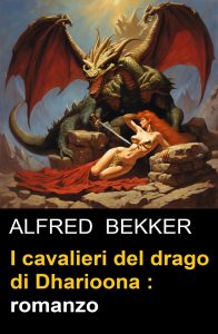 Alfred Bekker – I cavalieri del drago di Dharioona (2024)