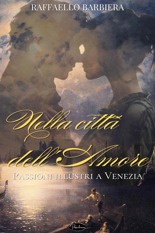 Raffaello Barbiera – Nella citta dell’amore. Passioni illustri a Venezia (2024)