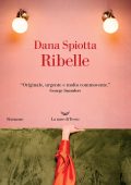Dana Spiotta - Ribelle (2024)