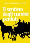 Anna Katharine Green - Il sentiero degli uomini perduti (2020)