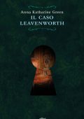 Anna Katharine Green - Il caso Leavenworth (2015)