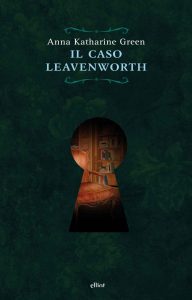 Anna Katharine Green – Il caso Leavenworth (2015)