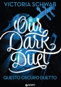 Victoria Schwab - Our Dark Duet. Questo oscuro duetto (2020)
