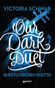 Victoria Schwab – Our Dark Duet. Questo oscuro duetto (2020)