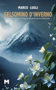 Marco Lugli – Gelsomino d’inverno (2024)