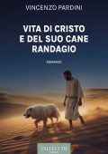 Vincenzo Pardini - Vita di Cristo e del suo cane randagio (2024)