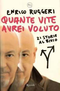 Enrico Ruggeri – Quante vite avrei voluto. 21 storie al bivio (2007)