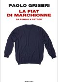 Paolo Griseri - La Fiat di Marchionne (2012)