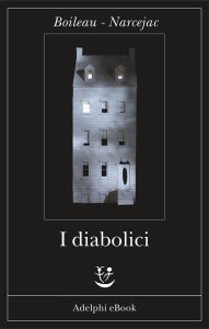 Boileau – Narcejac – I diabolici  (2014)
