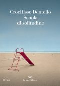 Crocifisso Dentello - Scuola di solitudine (2024)