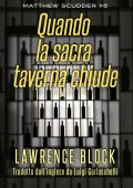 Lawrence Block - Matthew Scudder Vol. 6. Quando la sacra taverna chiude (2024)