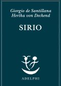 Giorgio de Santillana, Hertha von Dechend - Sirio. Tre seminari sulla cosmologia arcaica (2020)