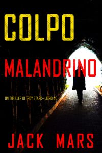 Jack Mars – Troy Stark Vol. 5. Colpo malandrino (2024)
