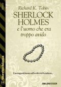 Richard K. Tobin - Sherlock Holmes e l'uomo che era troppo avido (2021)