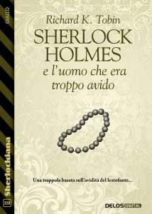 Richard K. Tobin – Sherlock Holmes e l’uomo che era troppo avido (2021)