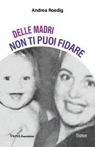 Andrea Roedig – Delle madri non ti puoi fidare (2024)