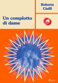 Roberta Ciuffi - Un complotto di dame (2024)