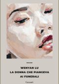 Wenyan Lu - La donna che piangeva ai funerali (2024)
