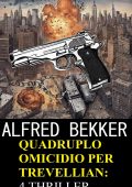 Alfred Bekker - Quadruplo omicidio per Trevellian: 4 thriller (2024)