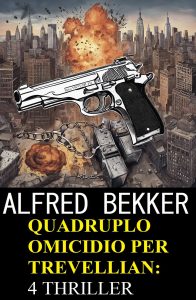 Alfred Bekker – Quadruplo omicidio per Trevellian: 4 thriller (2024)