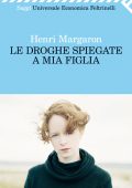 Henri Margaron - Le droghe spiegate a mia figlia (2010)