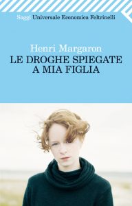 Henri Margaron – Le droghe spiegate a mia figlia (2010)