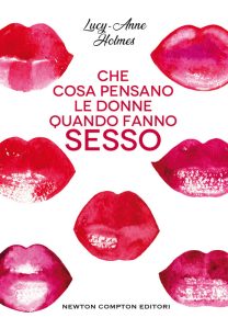 Lucy-Anne Holmes – Che cosa pensano le donne quando fanno sesso (2021)