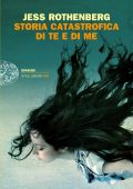Jess Rothenberg - Storia catastrofica di te e di me (2012)