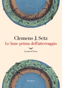Clemens J. Setz – Le lune prima dell’atterraggio (2024)