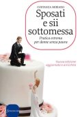 Costanza Miriano - Sposati e sii sottomessa. Pratica estrema per donne senza paura (2013)