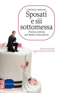 Costanza Miriano – Sposati e sii sottomessa. Pratica estrema per donne senza paura (2013)