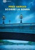 Fred Vargas - Scorre la Senna (2012)