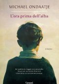 Michael Ondaatje - L'ora prima dell'alba (2012)