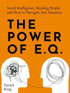The Power of E.Q.:: Social Intelligence, Reading People, and How to Navigate Any S…
