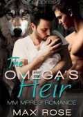 The Omega's Heir: MM Alpha/Omega Shifter Mpreg - Max Rose