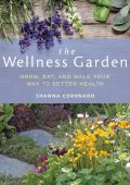 The Wellness Garden: Grow, Eat, and Walk Your Way to Better Health - Shawna Coronado