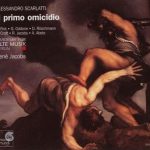 img Scarlatti Alessandro - Il Primo Omicidio (Rene Jacobs, Bernarda Fink, Dorothea Roschmann) (1998