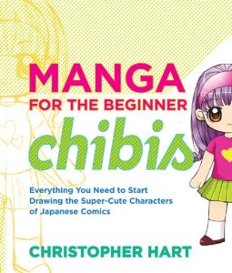 Manga for the Beginner Chibis: Everything You Need to Start Drawing the Super-Cute…